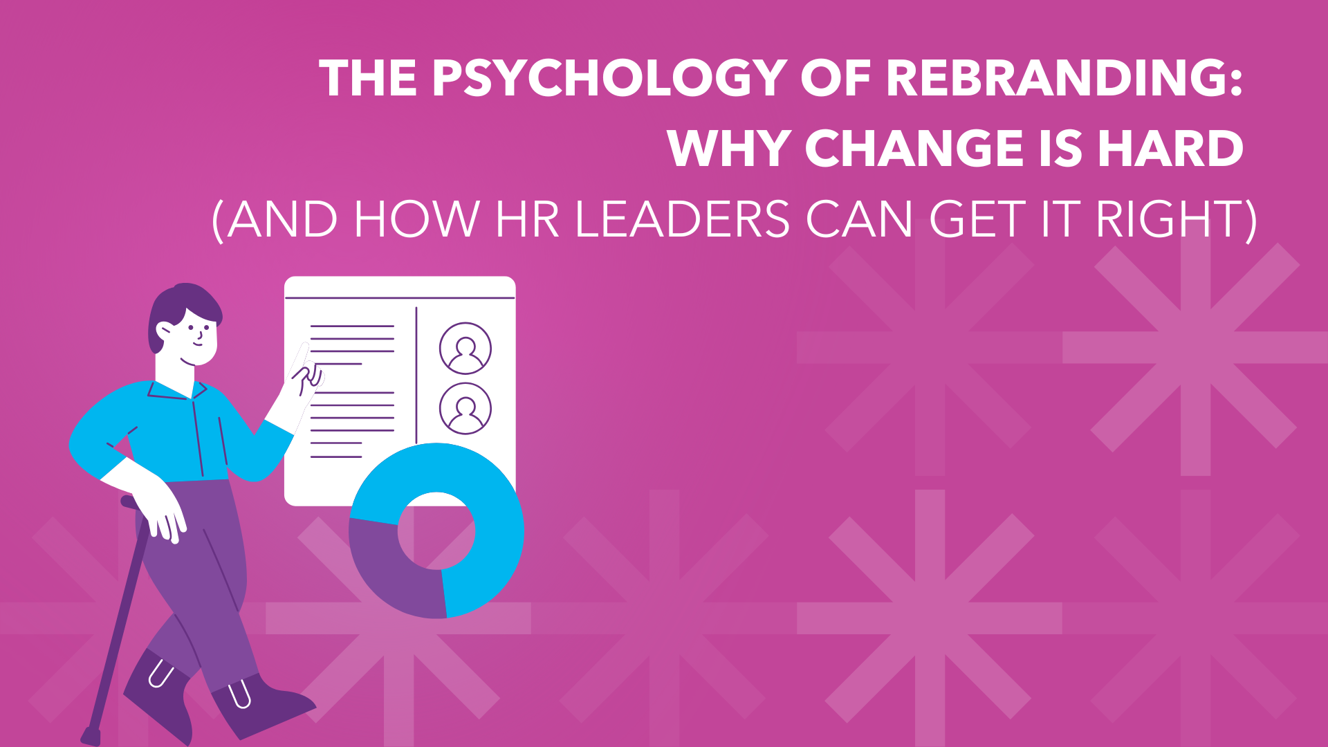 The Psychology of Rebranding: Why Change Is Hard (And How HR Leaders Can Get It Right)