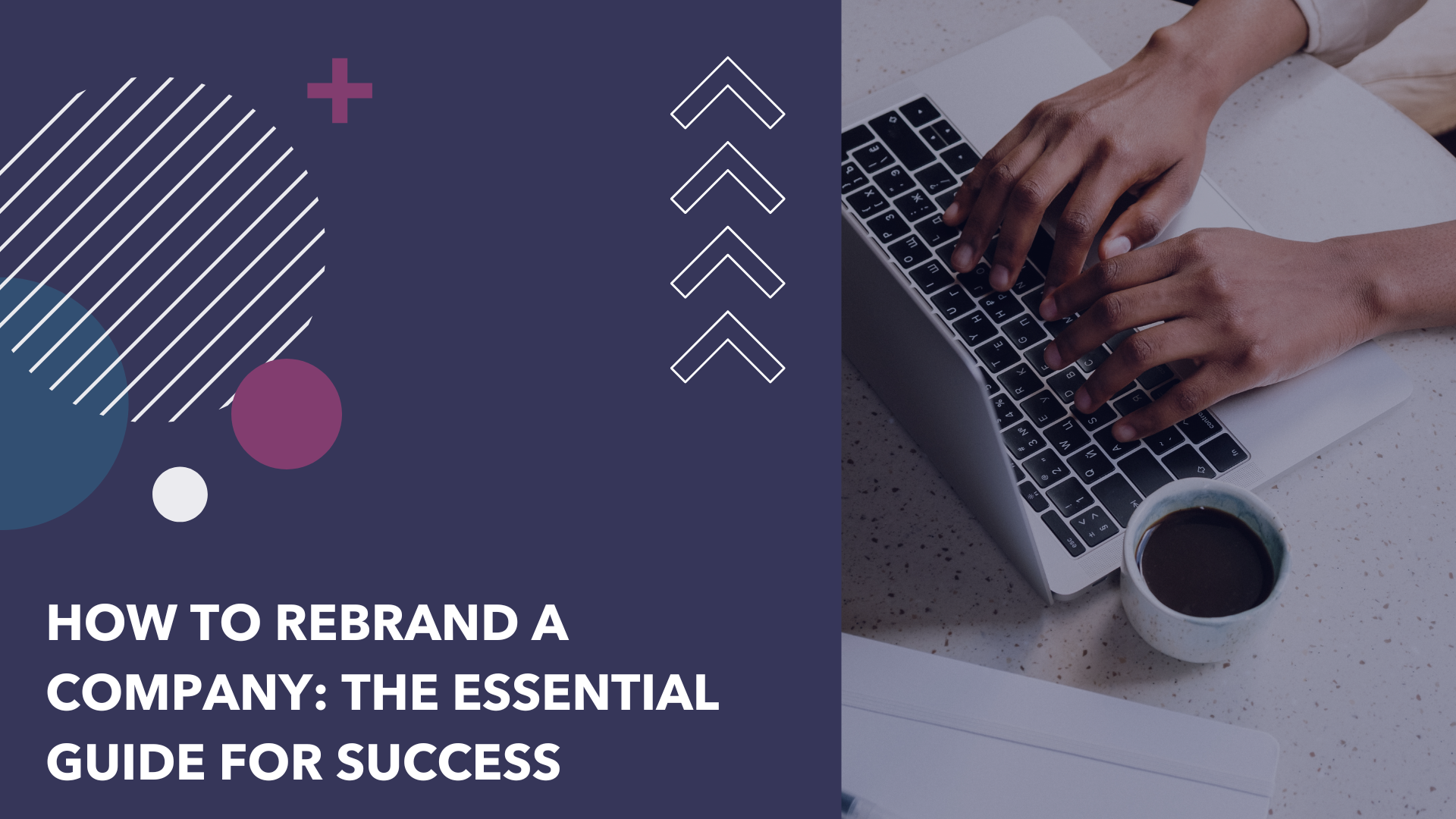 How to Rebrand a Company: The Essential Guide for Success