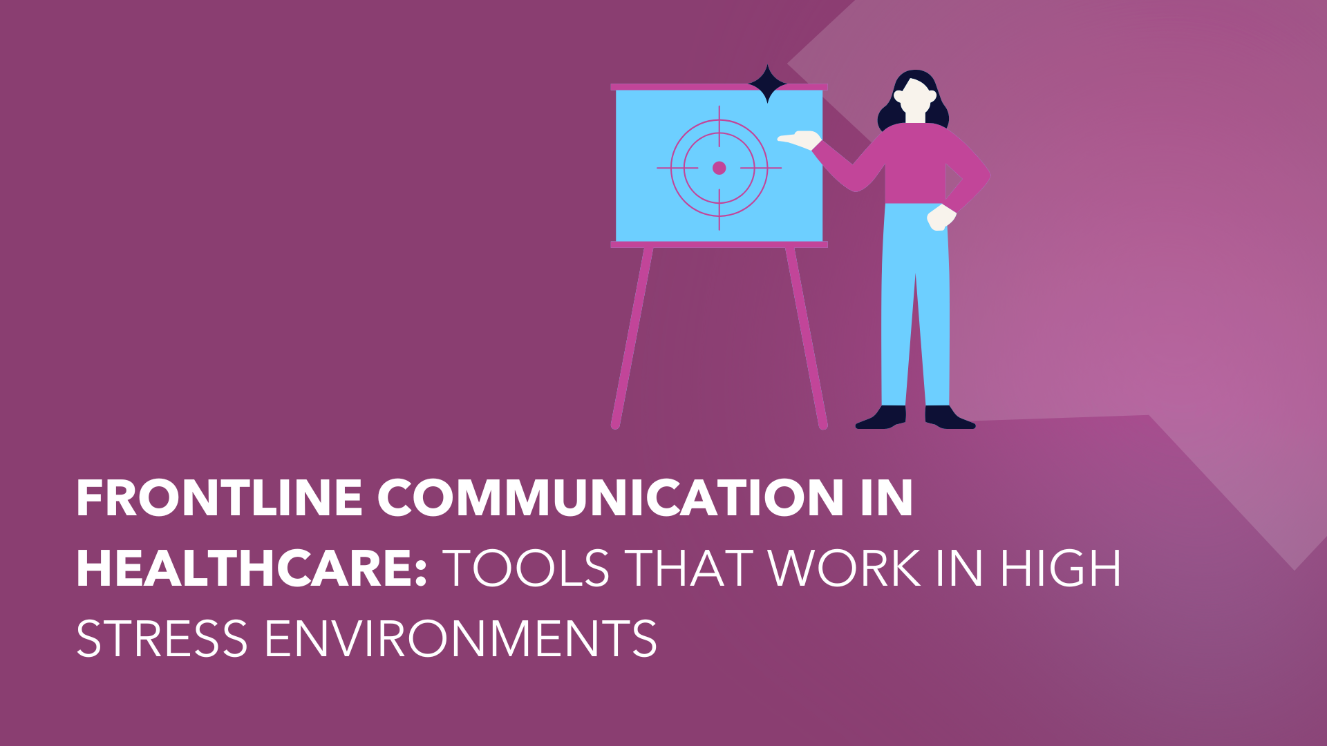 Frontline Communication in Healthcare: Tools That Work in High Stress Environments