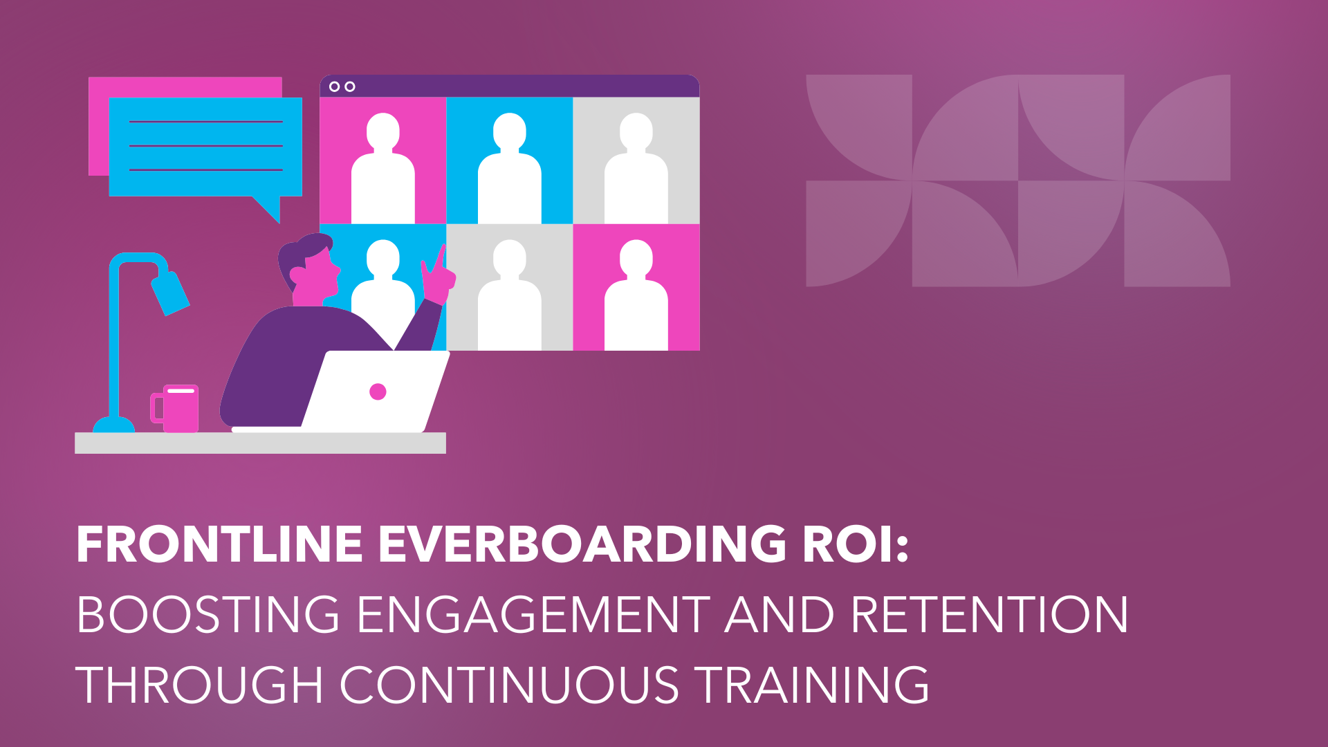Frontline Everboarding ROI: Boosting Engagement and Retention Through Continuous Training