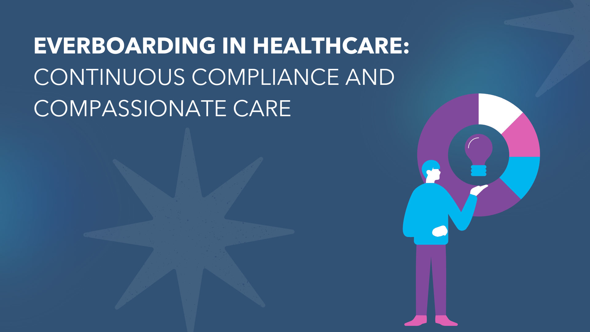 Everboarding in Healthcare: Continuous Compliance and Compassionate Care