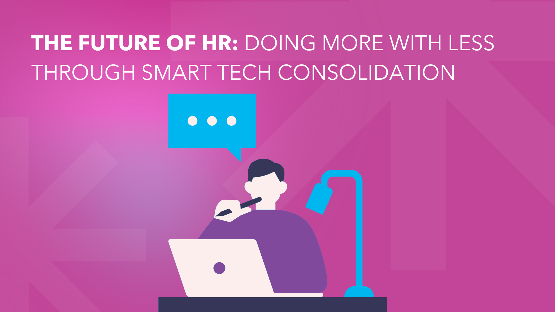 The Future of HR: Doing More With Less Through Smart Tech Consolidation