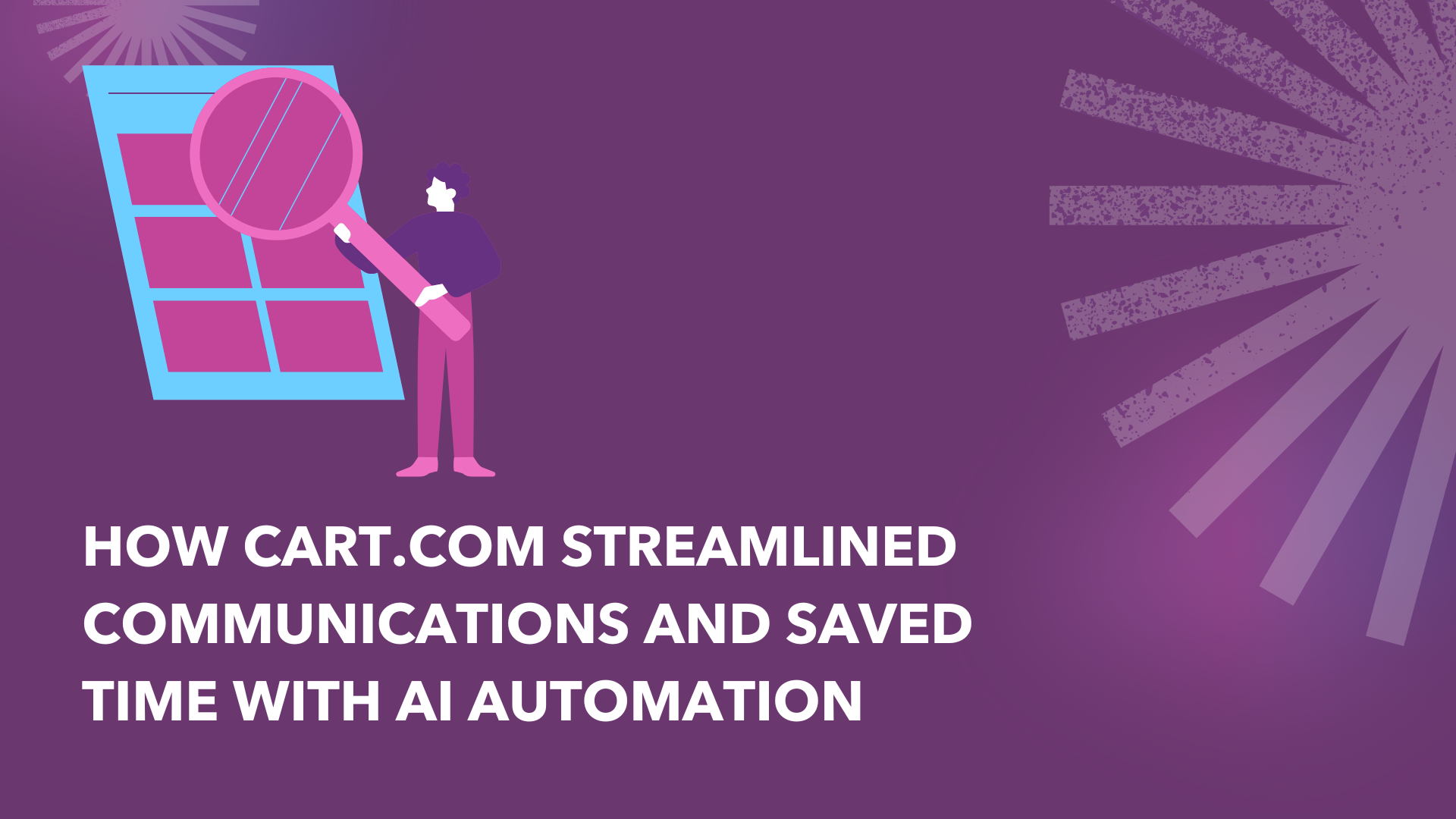 How Cart.com Streamlined Communications and Saved Time with AI Automation