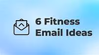 Email Ideas for Your Fitness Business + Examples and Free Templates ...