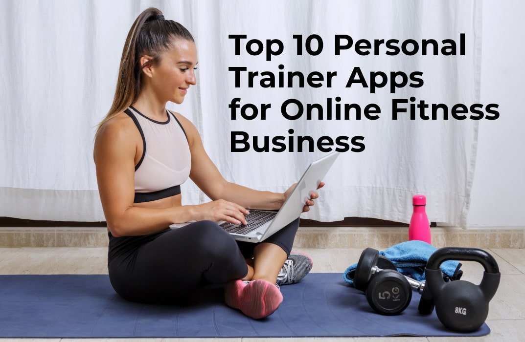 Top 10 Personal Trainer Apps for Online Fitness Business (2025)