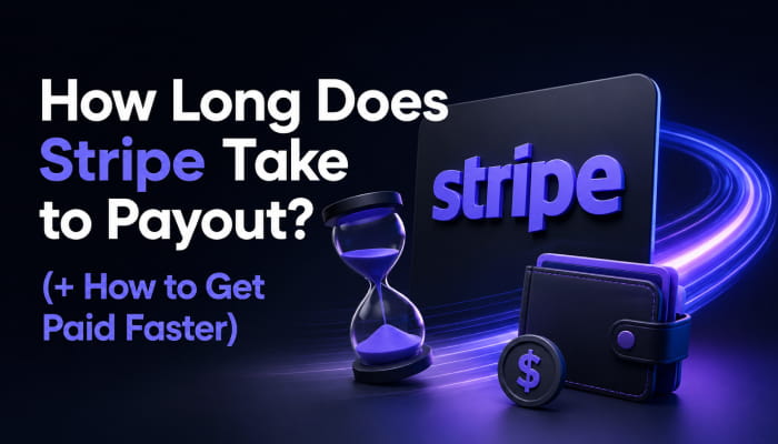 How Long Does Stripe Take to Payout? (+ How to Get Paid Faster)