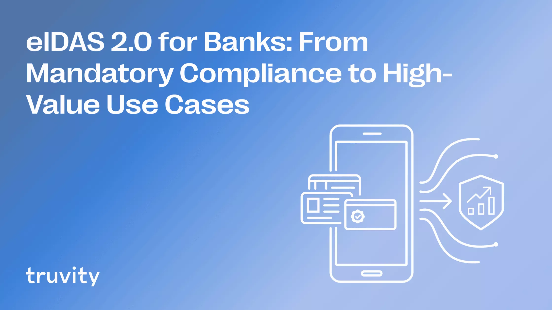 eIDAS 2.0 for Banks: From Mandatory Compliance to High-Value Use Cases