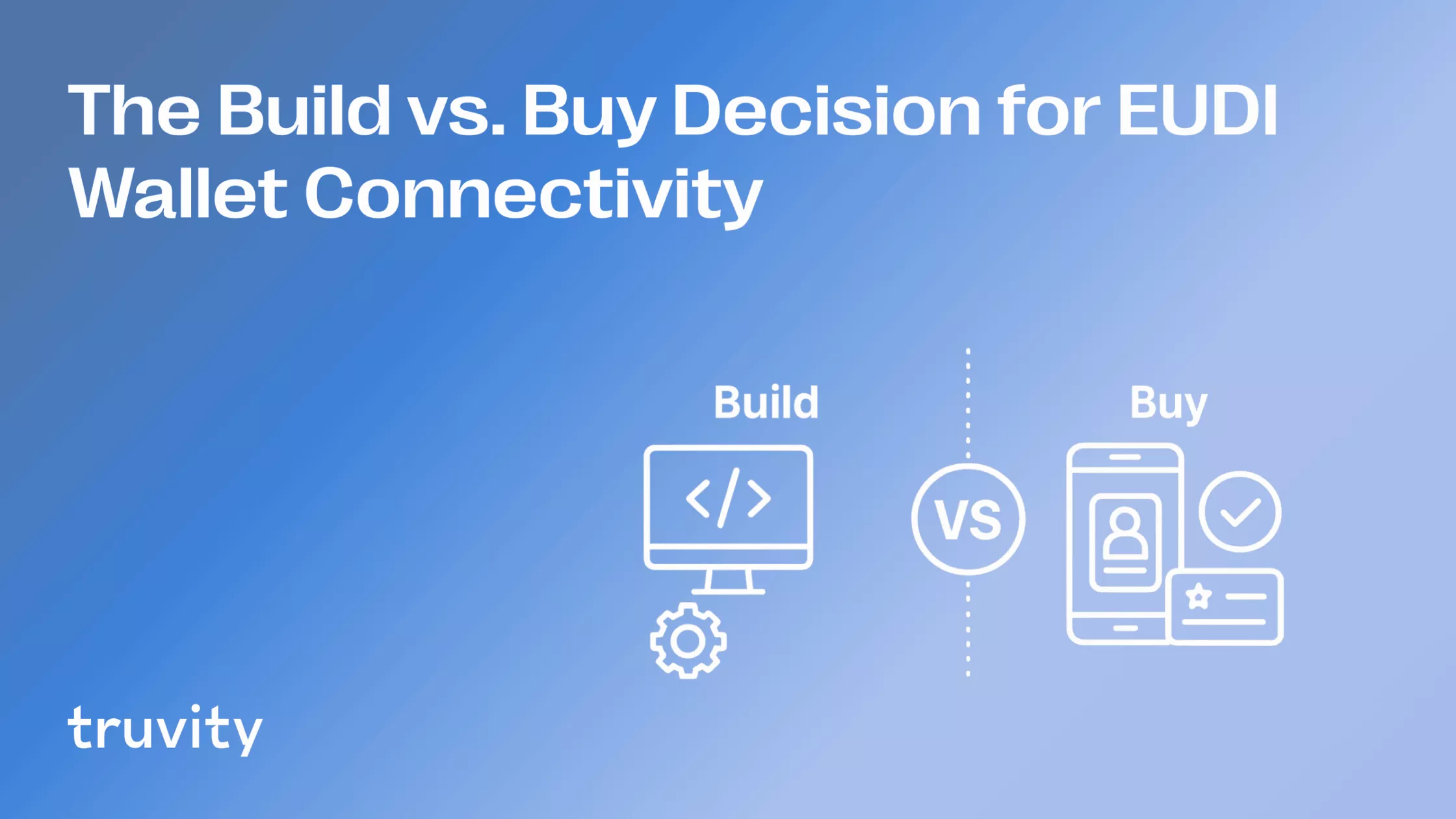 The Build vs. Buy Decision for EUDI Wallet Connectivity