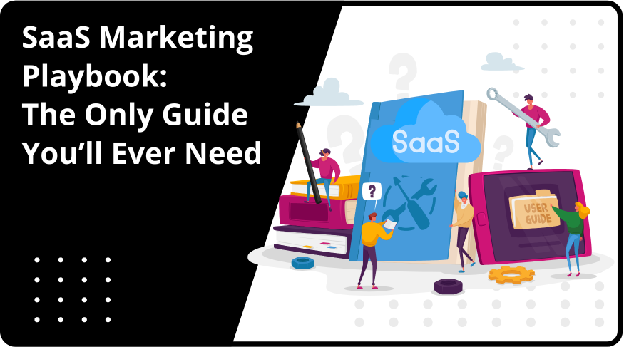 SaaS Marketing Playbook: The Only Guide You’ll Ever Need