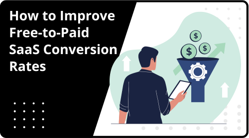 How to Improve Free-to-Paid SaaS Conversion Rates (Sign-up → Paid)