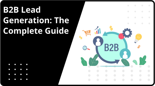 B2B Lead Generation: The Complete Guide for 2026