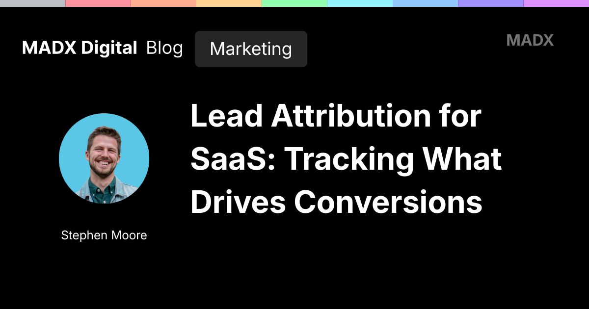 SaaS Lead Attribution: Tracking What Drives Conversions