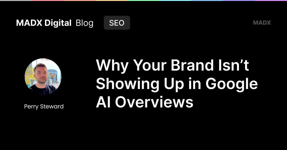 Why Your Brand Isn’t Showing Up in Google AI Overviews