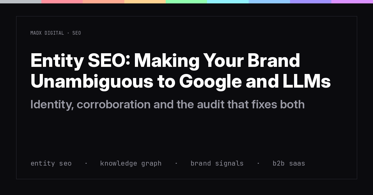 Entity SEO: Making Your Brand Unambiguous to Google and LLMs