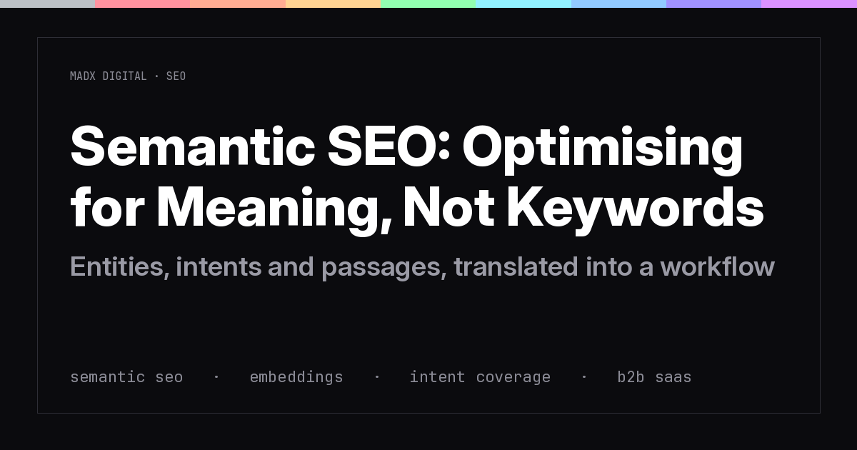 Semantic SEO: Optimising for Meaning, Not Keywords