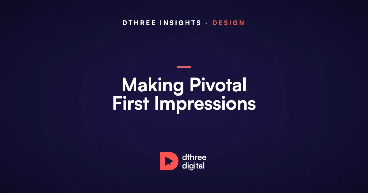 Making Pivotal First Impressions - Dthree Insights cover