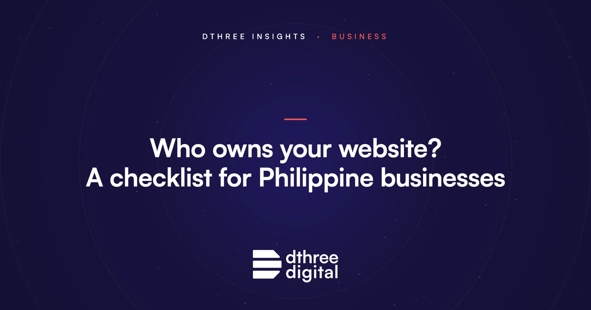 Who owns your website? A checklist for Philippine businesses. Dthree Insights cover