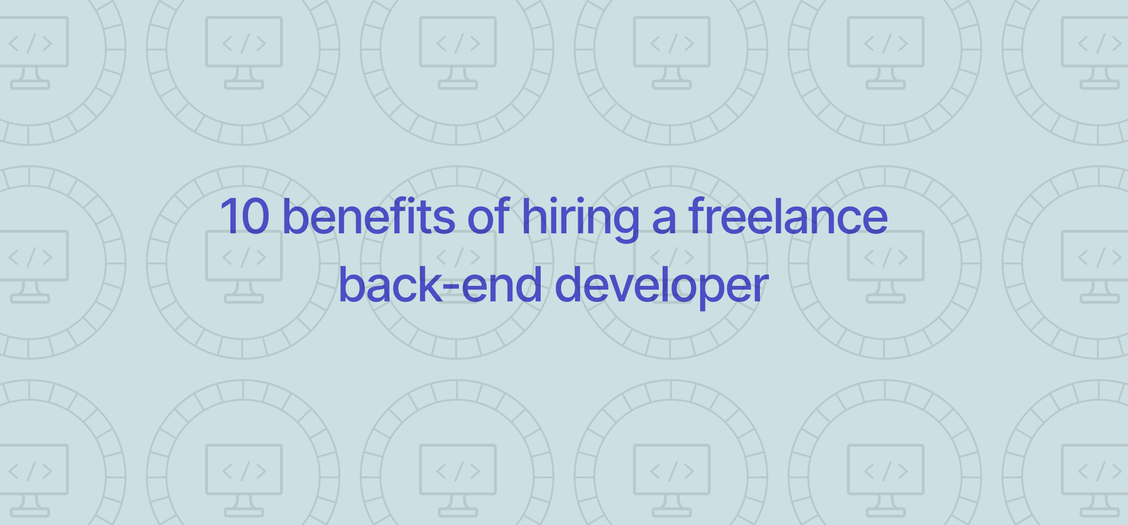 10 benefits of hiring a freelance back-end developer