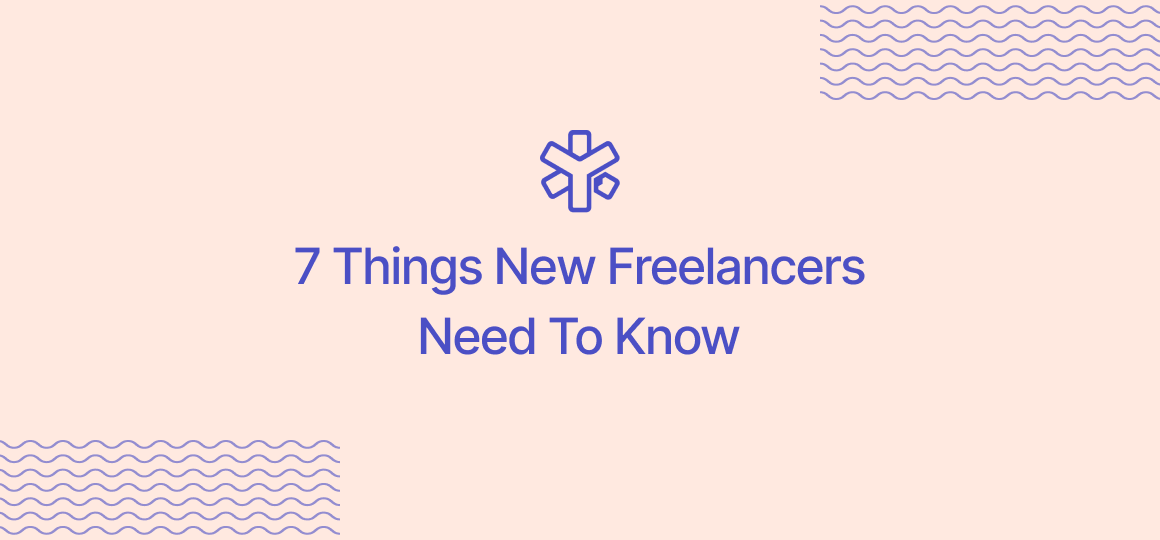 7 Things Freelancers Need To Know | Advice For Freelancers