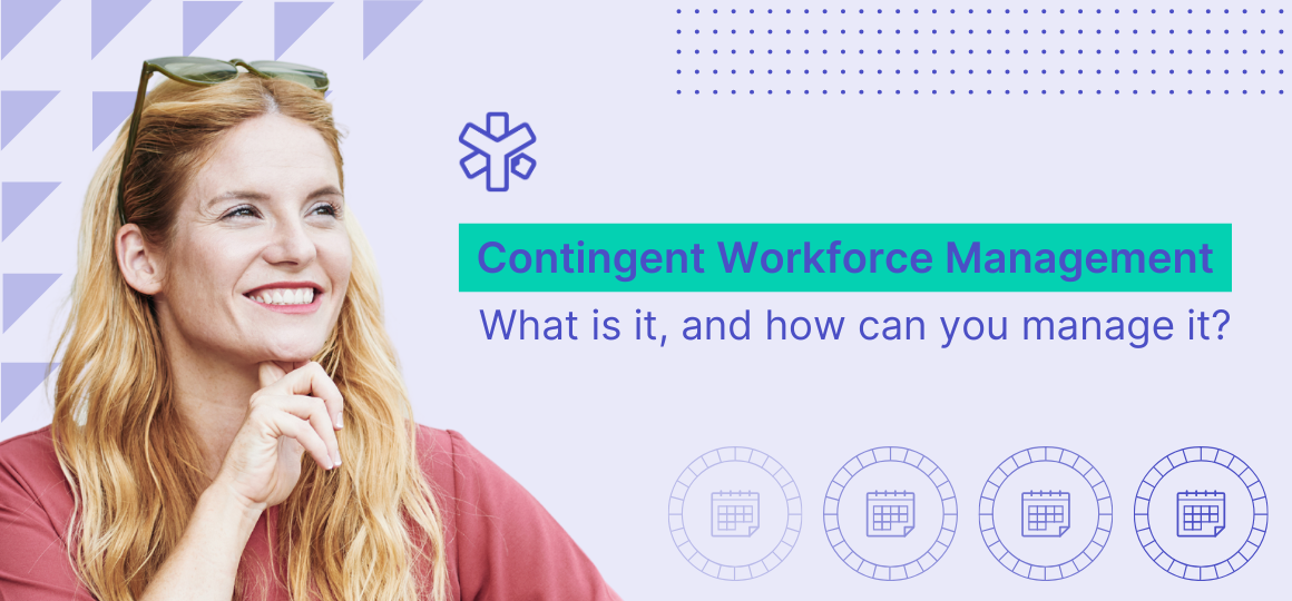 Contingent workforce management - what is it and how can you manage it?