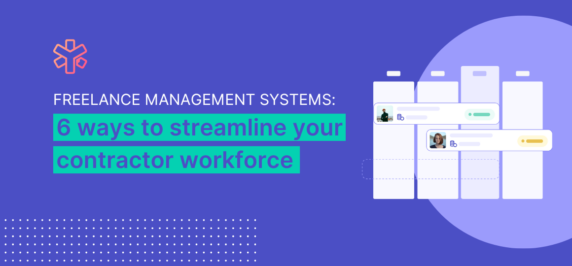 Freelance management systems: 6 ways to streamline your contractor workforce