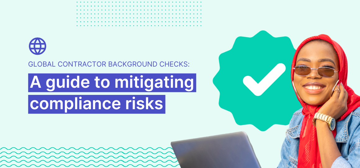 Global contractor background checks: A guide to mitigating compliance risks