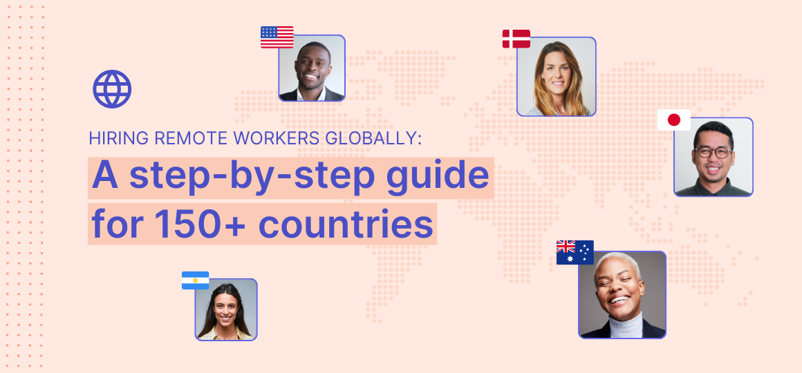 Hiring remote workers globally: A step-by-step guide for 150+ countries