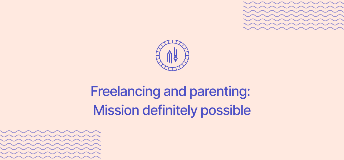 Parent, freelancer, superstar!