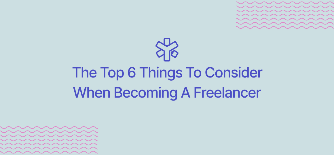Top 6 things to consider when becoming a freelancer | Freelancing Tips