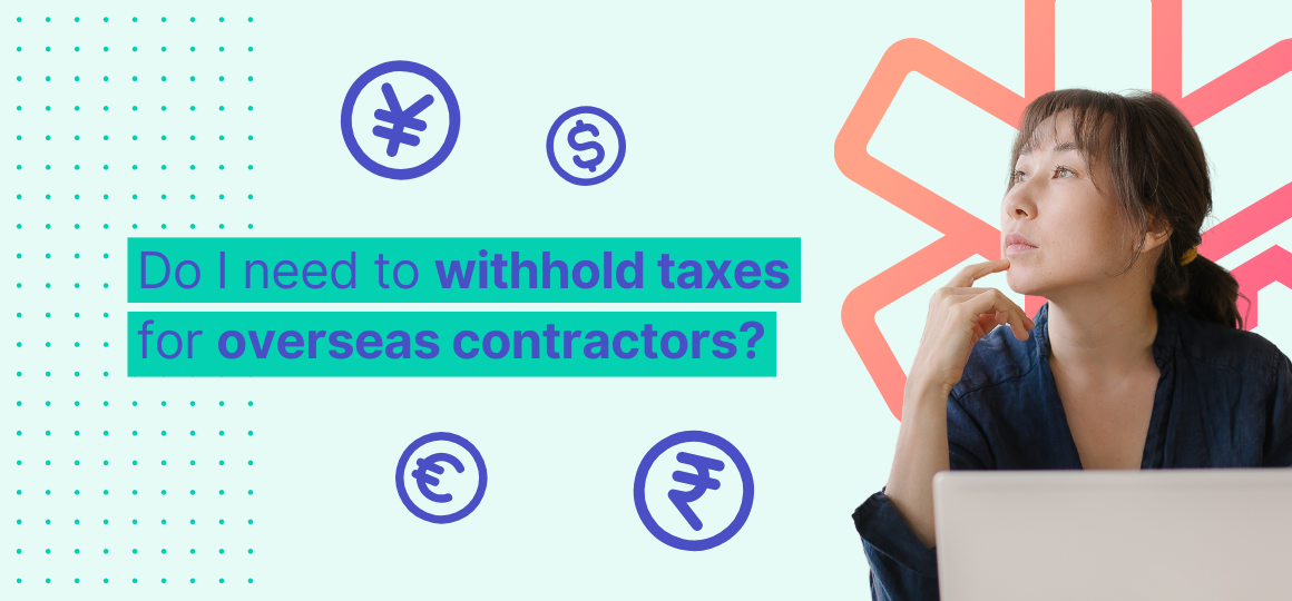 Do I need to withhold taxes for overseas contractors?