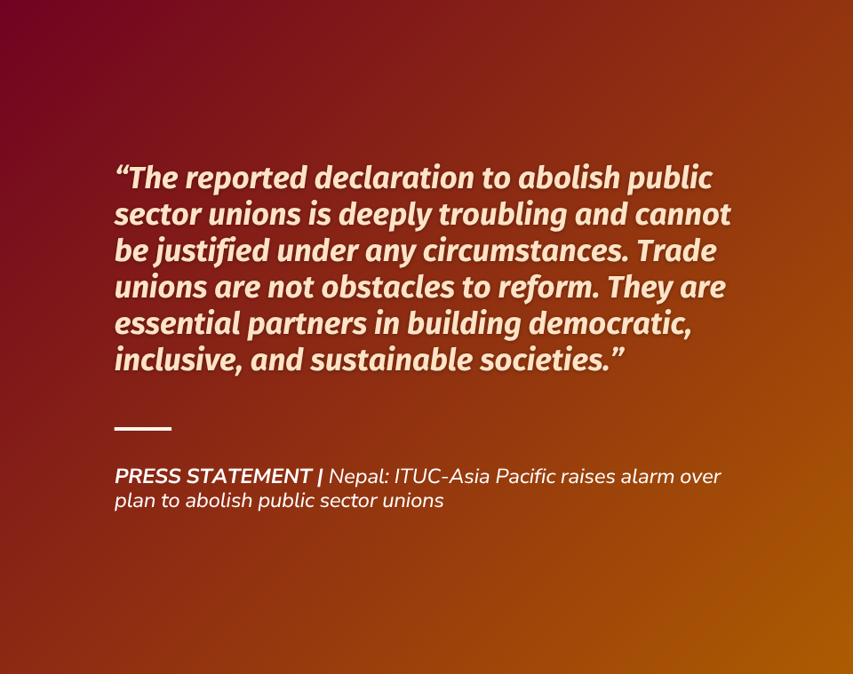 Nepal: ITUC-Asia Pacific raises alarm over plan to abolish public sector unions