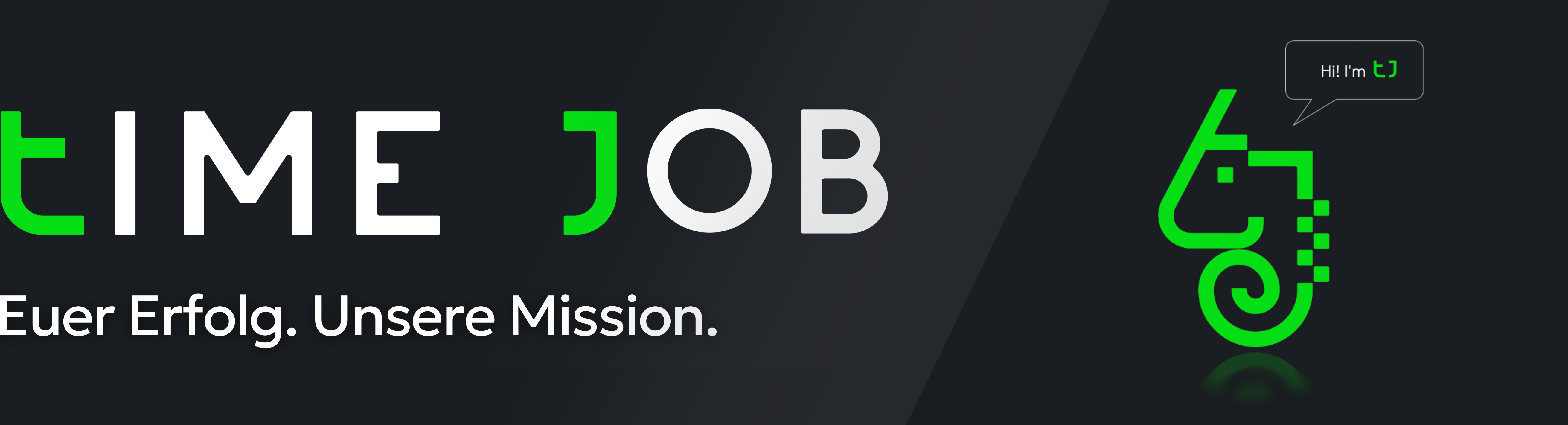 TIME JOB Über uns. Euer Erfolg. Unsere Mission. 