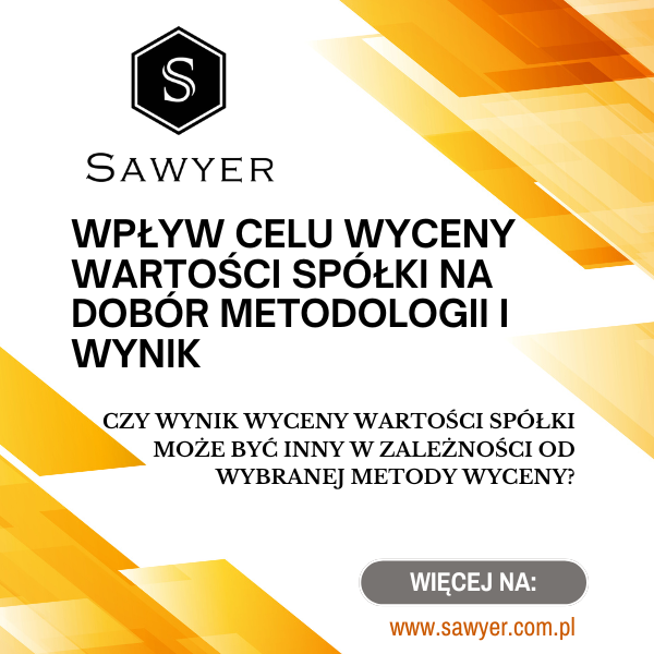 Wpływ celu wyceny wartości spółki na dobór metodologii i wynik
