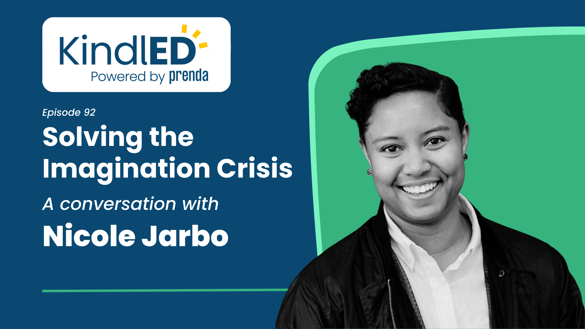 Podcast cover for KindlED Episode 92 titled “The Imagination Crisis” featuring Nicole Jarbo smiling against a blue and green background.