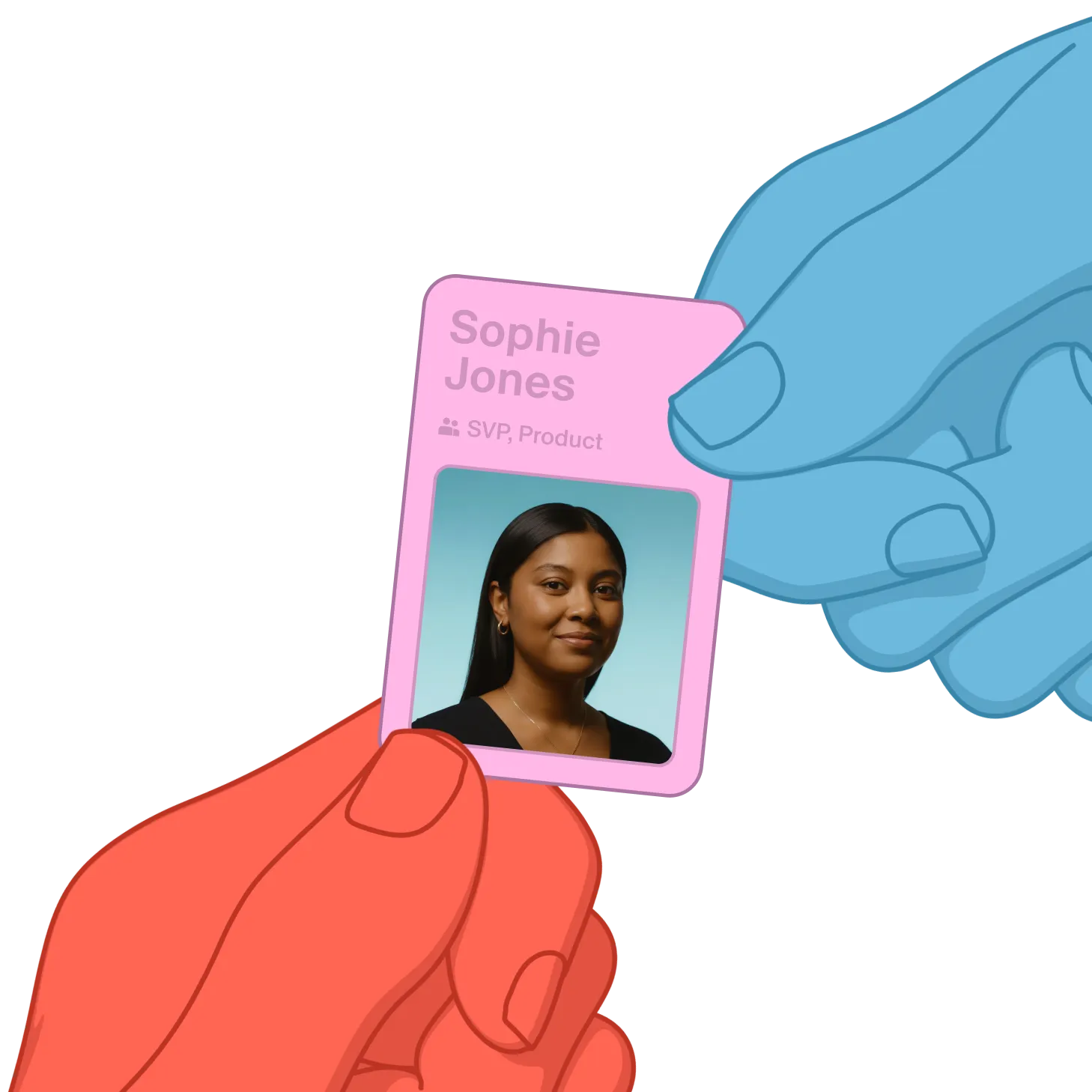 Illustration of a blue hand and an orange hand exchanging a pink ID card with a woman's photo and the name Sophie Jones, SVP, Product.