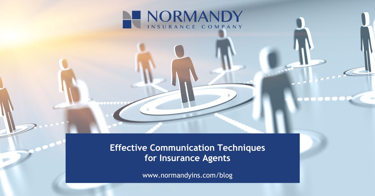Mastering Communication: Top Tips for Insurance Agents - Normandy Insurance