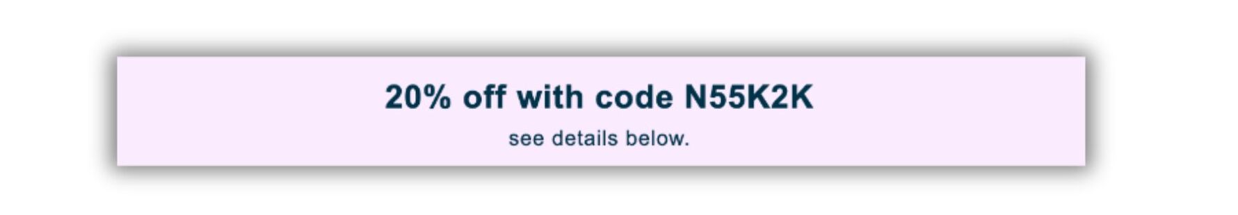 coupon that reads '20% off with code N55K2K'