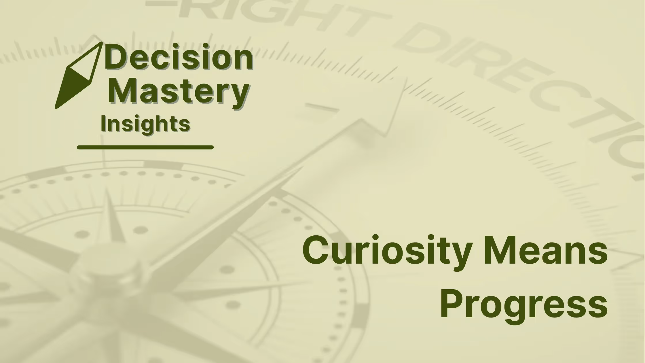 Decision Mastery Insights Banner - Curiosity Means Progress