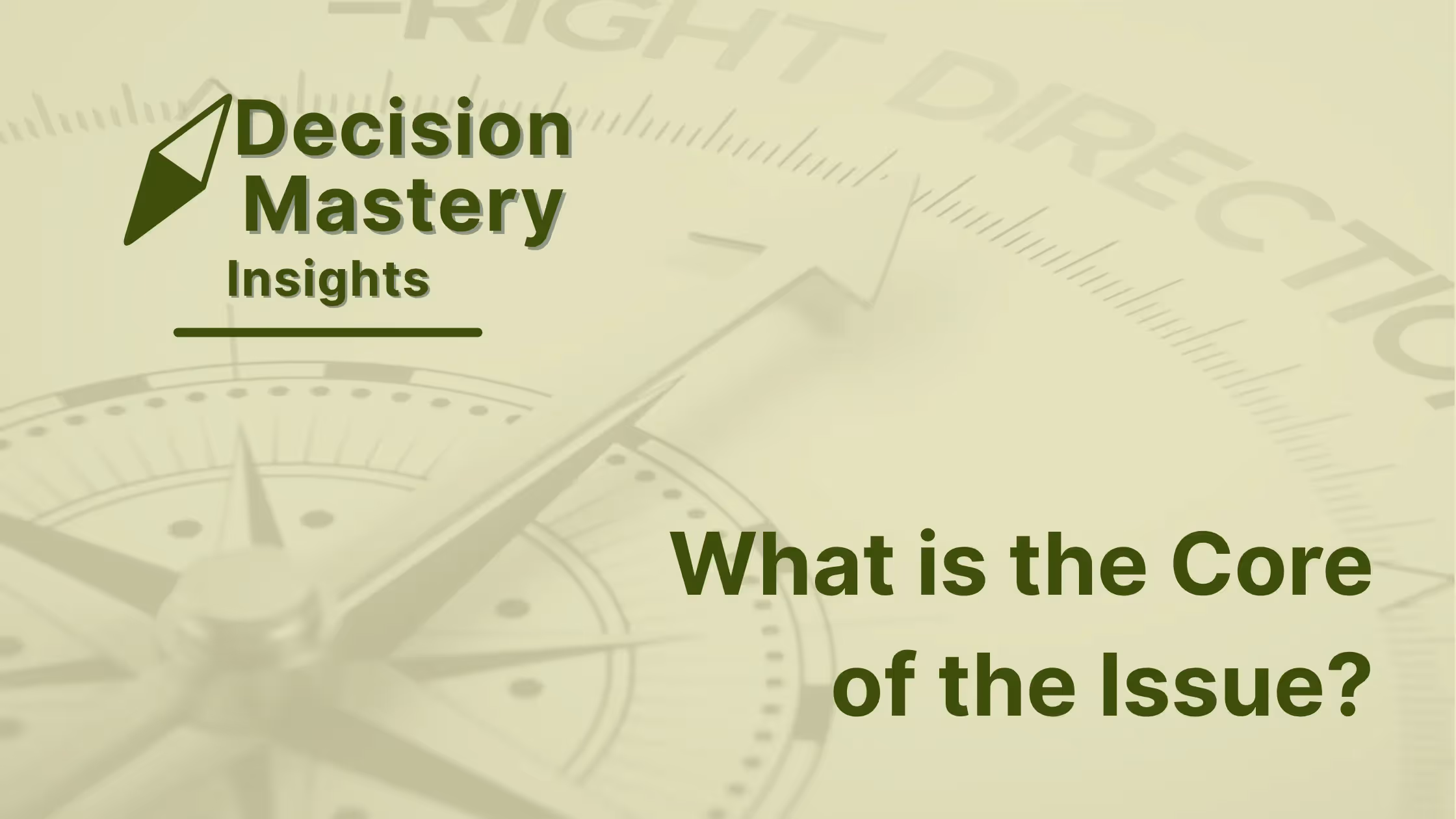 Decision Mastery Insights Banner - The core of the Issue
