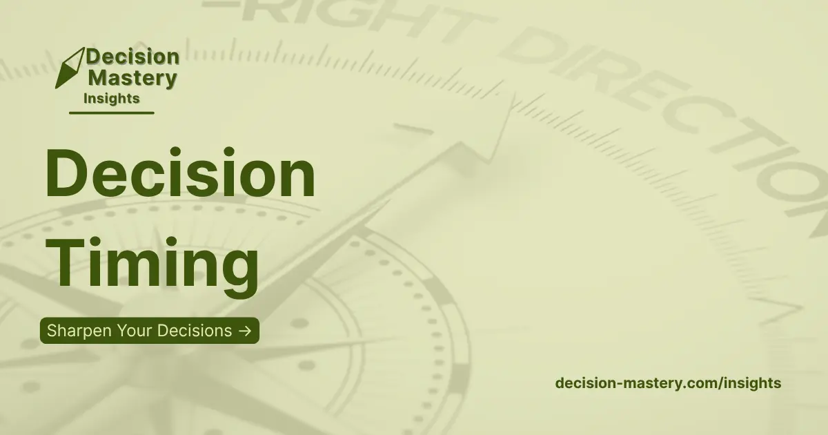 Decision Timing - A Decision Mastery Insights newsletter