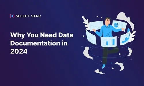 Why You Need Data Documentation in 2024