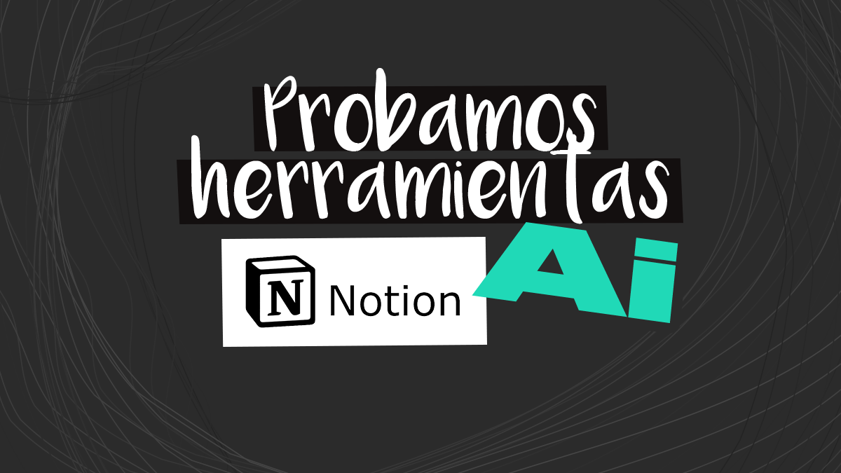 Probamos Herramientas AI: Notion