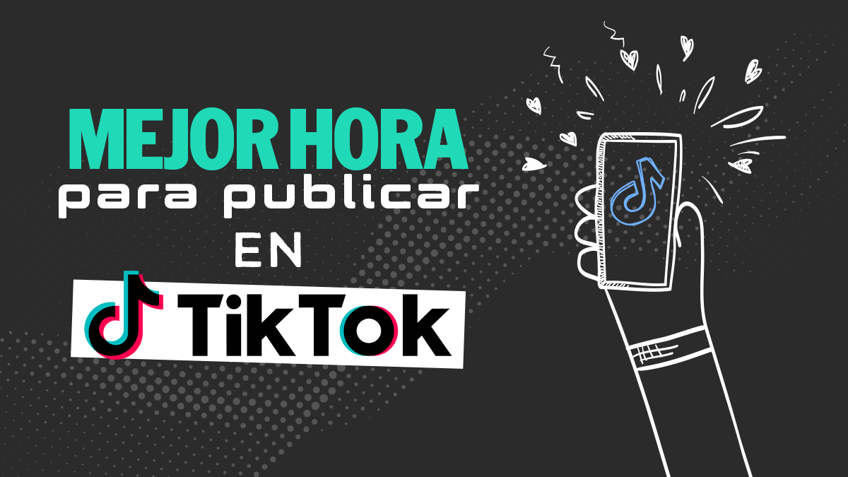 Mejor hora para publicar en TikTok: Datos, sectores y hacks