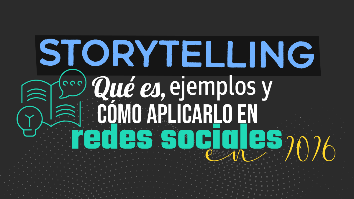 Storytelling: Qué es, ejemplos y cómo aplicarlo en redes sociales en 2026