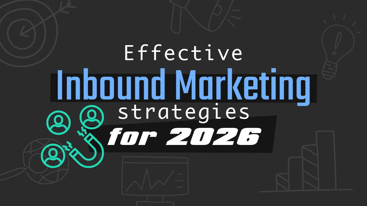 Effective Inbound Marketing Strategies for 2026