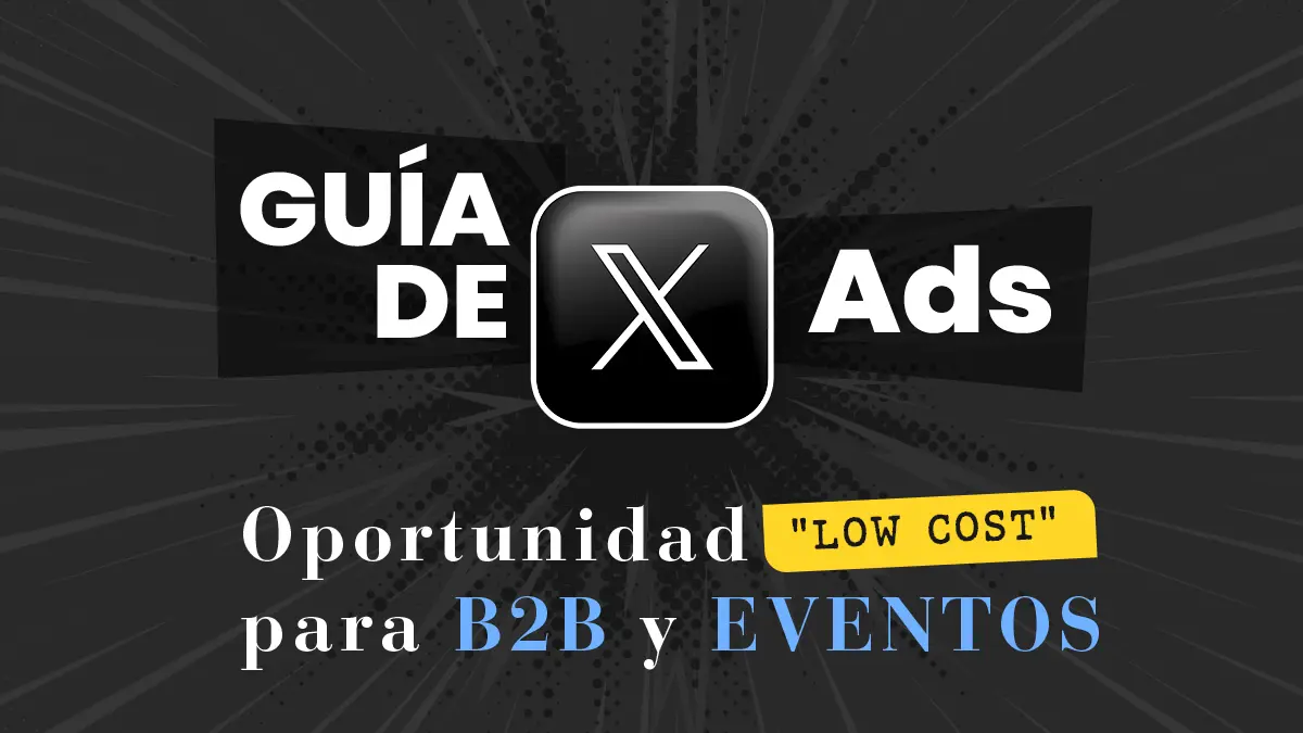 Guía de X Ads (Twitter Ads): Oportunidad "Low Cost" para B2B y eventos