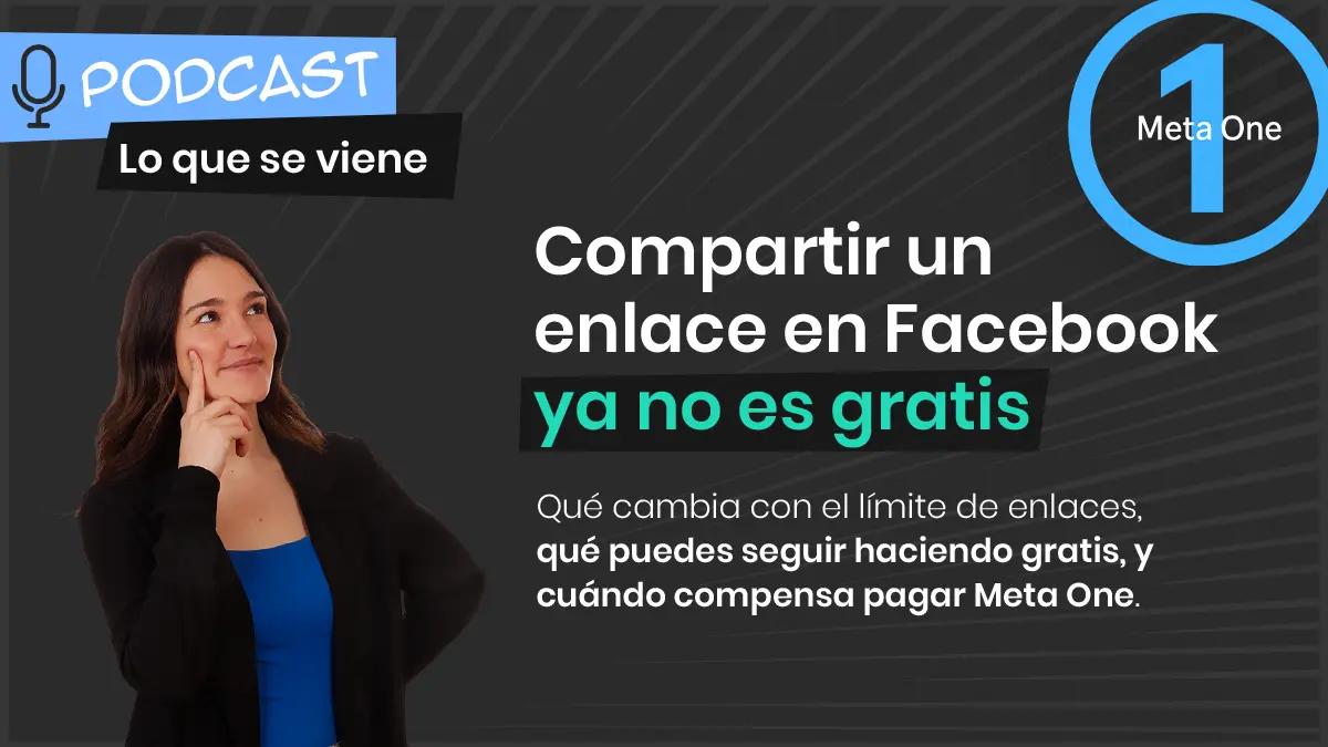 Lo que se viene: Meta One y el nuevo límite de enlaces en Facebook, tendencias para octubre