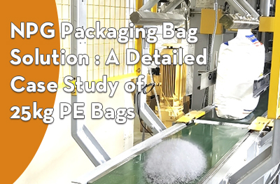 NPG Packaging Bag Solution: A Detailed Case Study of 25kg PE