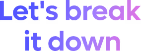Lets Break it down