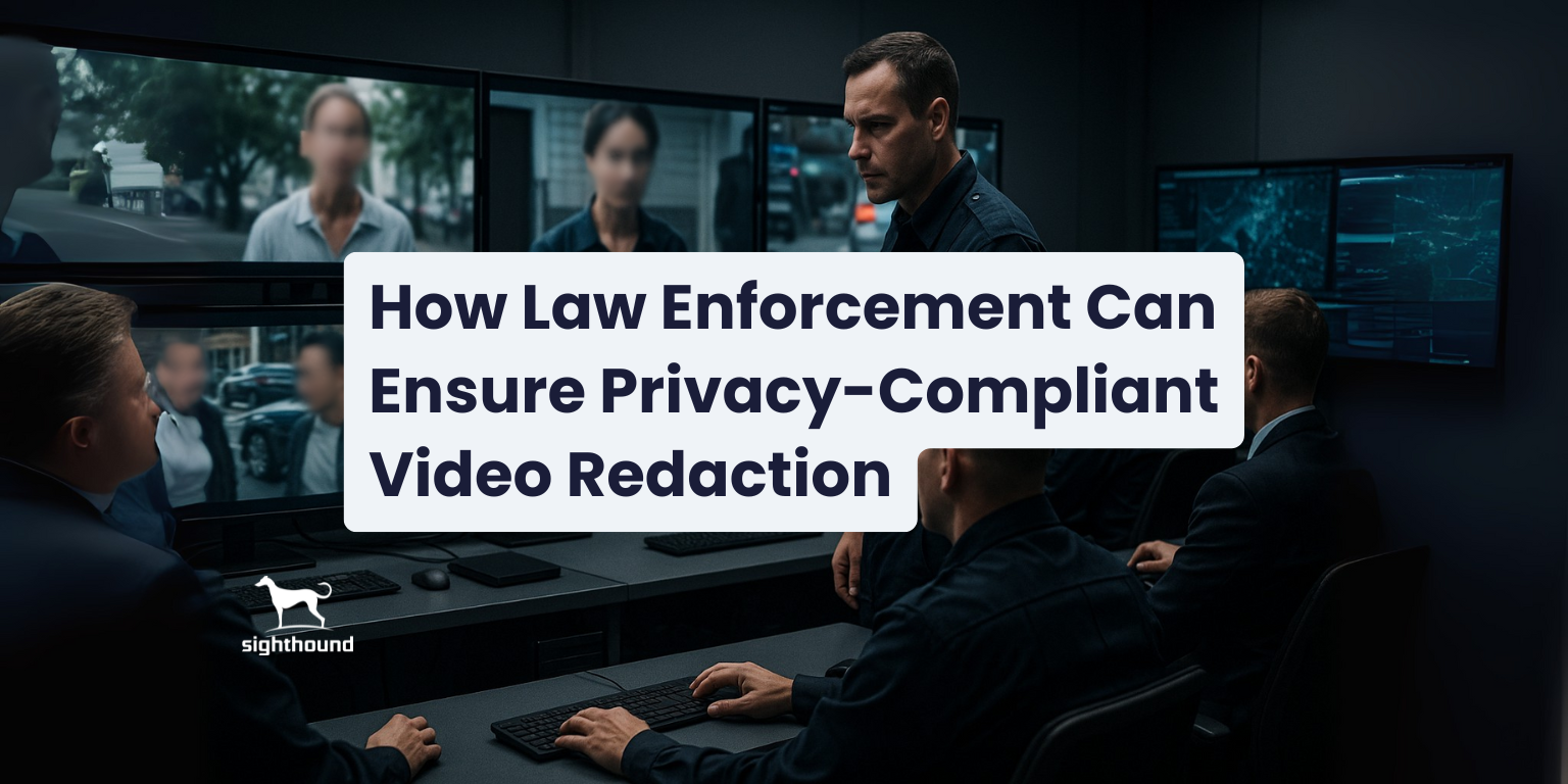 How Law Enforcement Can Ensure Privacy-Compliant Video Redaction